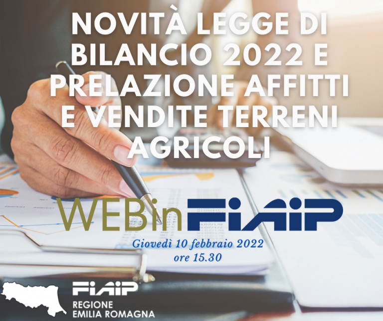 Scopri di più sull'articolo WebinFIAIP Emilia Romagna – 10/02/2022 | Novità legge di bilancio e prelazione affitti e vendite terreni agricoli