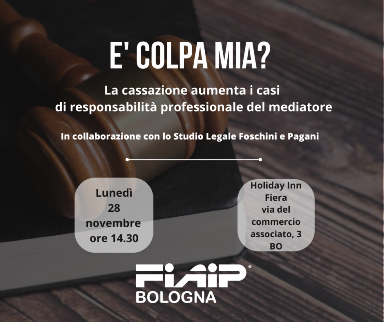 Scopri di più sull'articolo BOLOGNA – 28/11/2022 | E’ Colpa Mia? – La Cassazione aumenta i casi di responsabilità professionale del mediatore