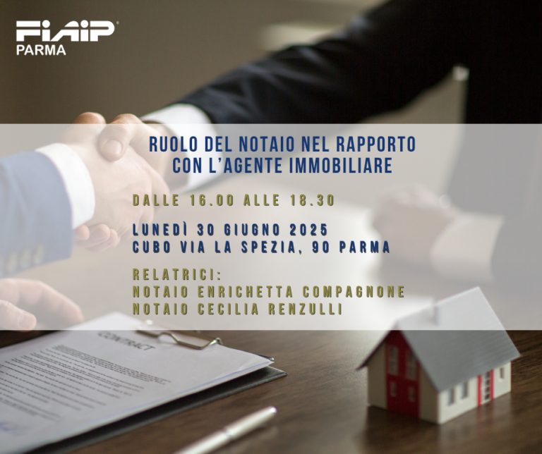 Scopri di più sull'articolo PARMA – 30/06/2025 | Il ruolo del notaio nel rapporto con l’agente immobiliare